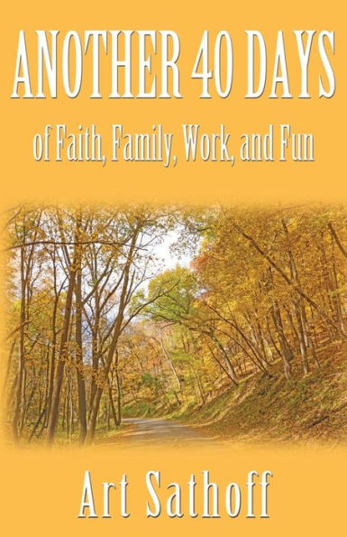 Another 40 Days - Of Faith, Family, Work, And Fun