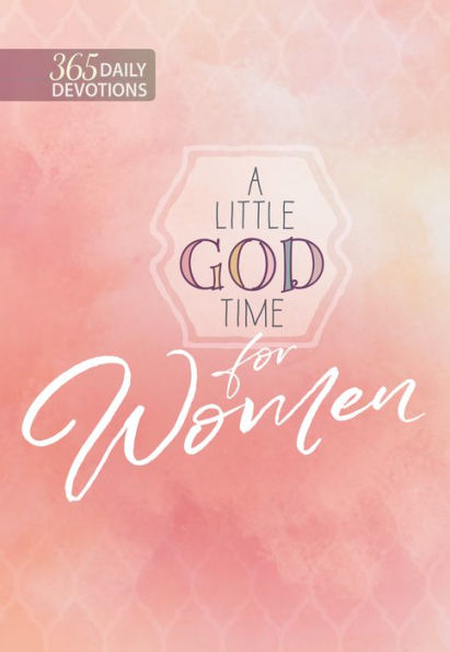 A Little God Time For Women: 365 Daily Devotions