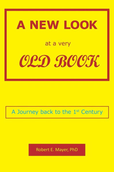 A New Look At A Very Old Book: A Journey Back To The 1St Century