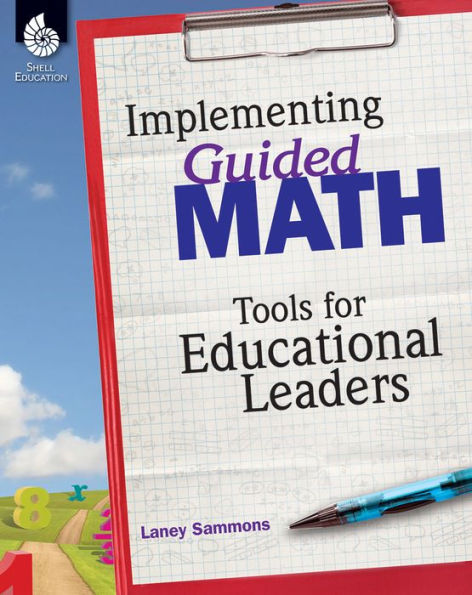 Implementing Guided Math - Includes Templates, Tips, And Tools To Integrate The Guided Math Framework In K-8Th Grade Classrooms