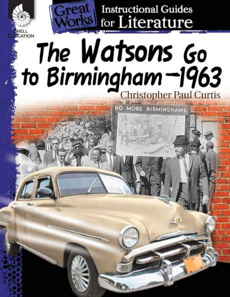 The Watsons Go To Birmingham?963: An Instructional Guide For Literature - Novel Study Guide For 4Th-8Th Grade Literature With Close Reading And Writing Activities (Great Works Classroom Resource)