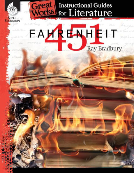 Fahrenheit 451: An Instructional Guide For Literature - Novel Study Guide For High School Literature With Close Reading And Writing Activities (Great Works Classroom Resource)