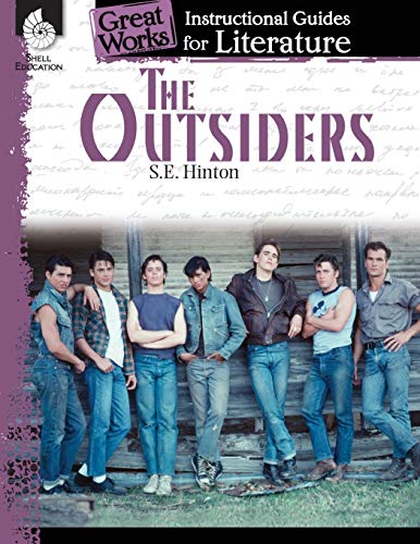 The Outsiders: An Instructional Guide For Literature - Novel Study Guide For 6Th-12Th Grade Literature With Close Reading And Writing Activities (Great Works Classroom Resource)