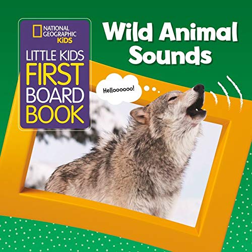 National Geographic Kids Little Kids First Board Book: Wild Animal Sounds (First Board Books)