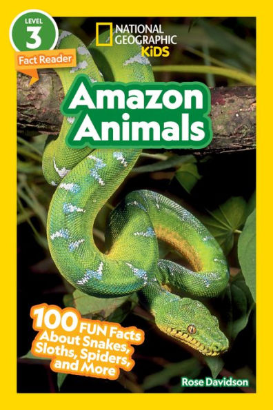 National Geographic Readers: Amazon Animals (L3): 100 Fun Facts About Snakes, Sloths, Spiders, And More