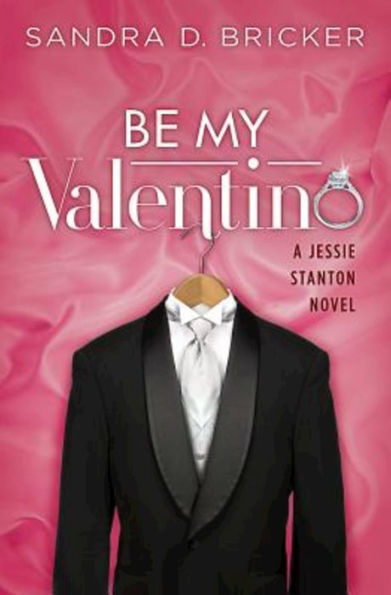 Be My Valentino: A Jessie Stanton Novel - Book 2 (Jessie Stanton, 2)