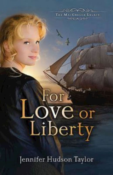 For Love Or Liberty: The Macgregor Legacy - Book 3 (The Macgregor Legacy, 3)