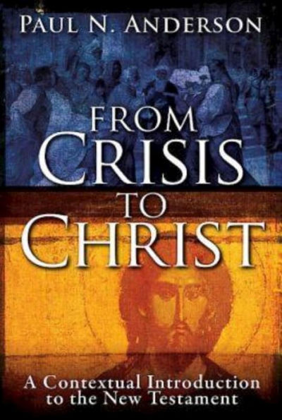 From Crisis To Christ: A Contextual Introduction To The New Testament