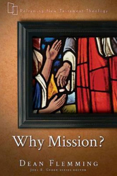 Why Mission? (Reframing New Testament Theology, 4)