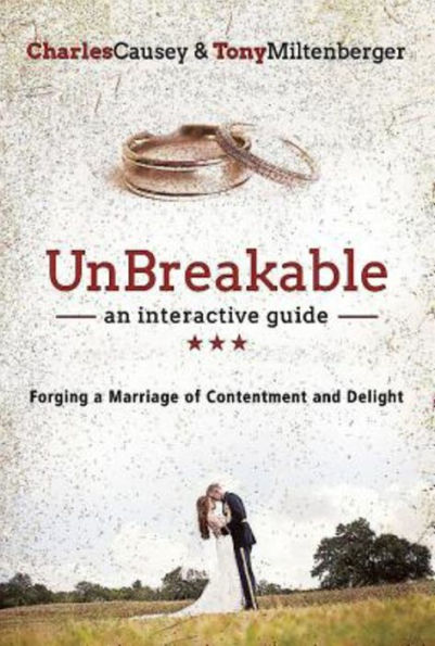 Unbreakable: Forging A Marriage Of Contentment And Delight