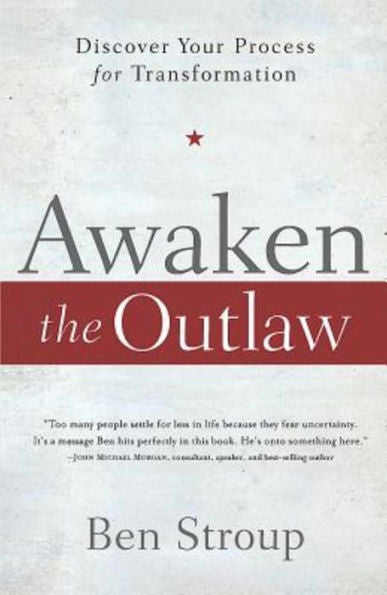 Awaken The Outlaw: Discover Your Process For Transformation