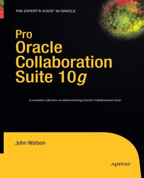 Pro Oracle Collaboration Suite 10G (Expert's Voice In Oracle)