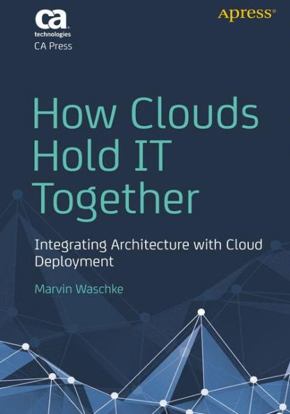 How Clouds Hold It Together: Integrating Architecture With Cloud Deployment