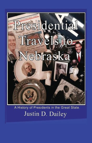 Presidential Travels To Nebraska: A History Of Presidents In The Great State