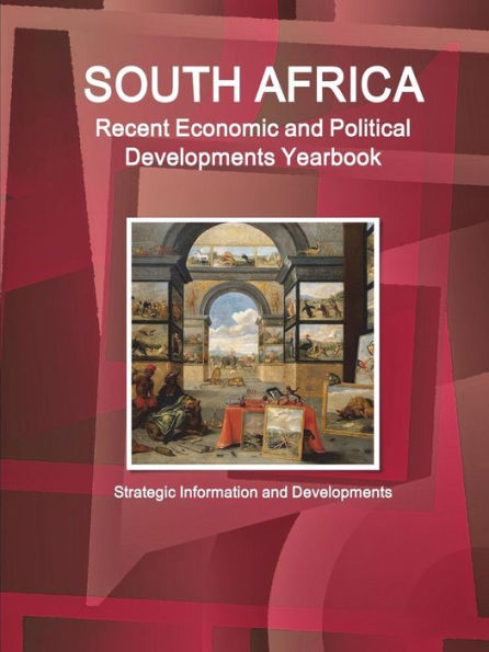 South Africa Recent Economic And Political Developments Yearbook - Strategic Information And Developments (World Strategic And Business Information Library)