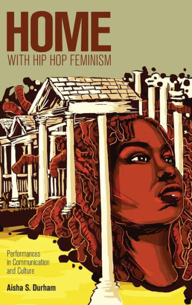 Home With Hip Hop Feminism: Performances In Communication And Culture (Intersections In Communications And Culture)