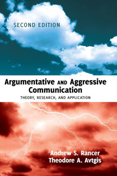 Argumentative And Aggressive Communication: Theory, Research, And Application ?Second Edition