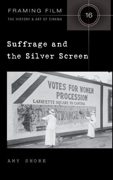 Suffrage And The Silver Screen (Framing Film)
