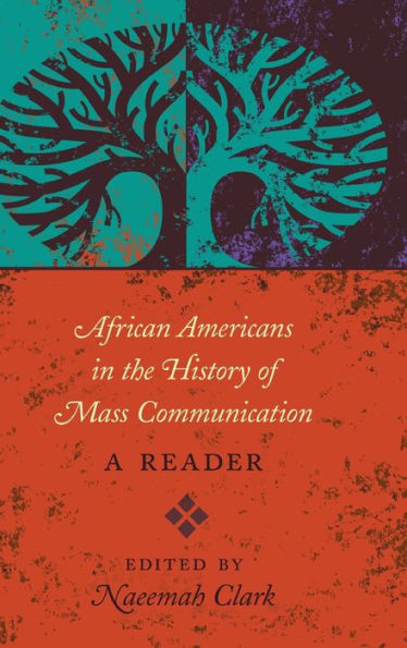African Americans In The History Of Mass Communication: A Reader (Mediating American History)