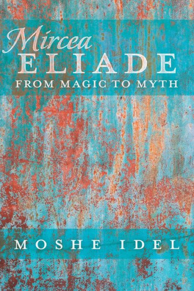 Mircea Eliade: From Magic To Myth (After Spirituality)
