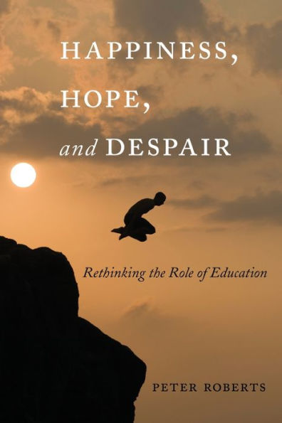 Happiness, Hope, And Despair: Rethinking The Role Of Education (Complicated Conversation)