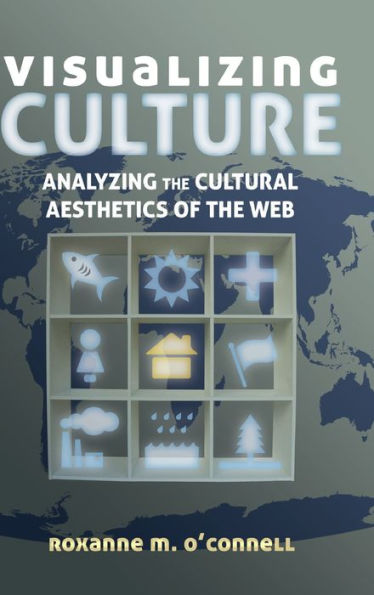 Visualizing Culture: Analyzing The Cultural Aesthetics Of The Web (Visual Communication)
