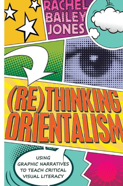 (Re)Thinking Orientalism: Using Graphic Narratives To Teach Critical Visual Literacy (Minding The Media)