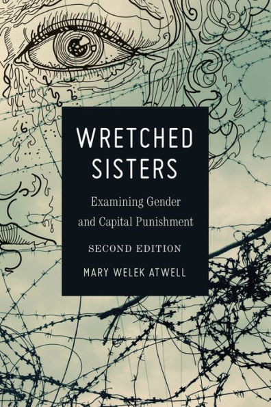 Wretched Sisters: Examining Gender And Capital Punishmend (Studies In Crime And Punishment)