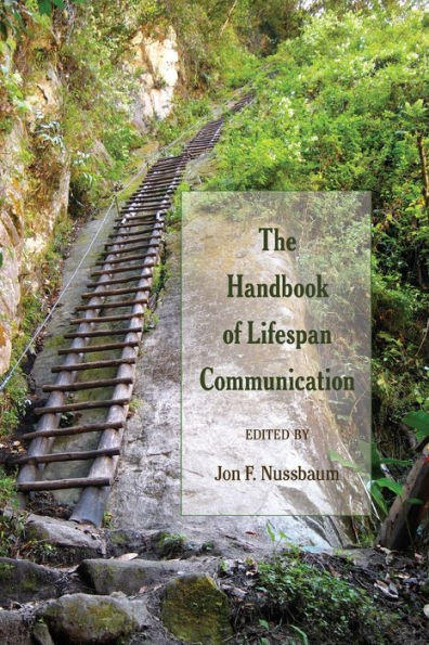 The Handbook Of Lifespan Communication