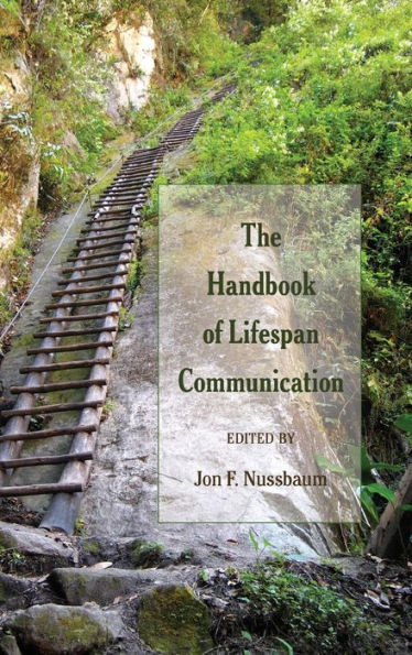 The Handbook Of Lifespan Communication