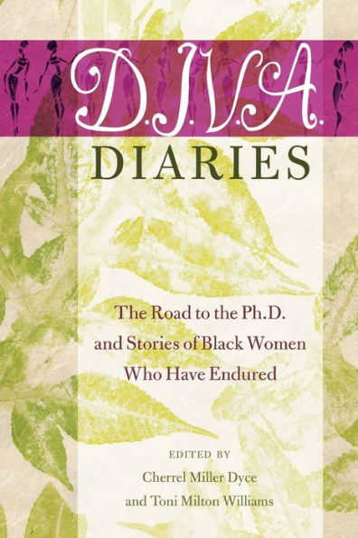 D.I.V.A. Diaries: The Road To The Ph.D. And Stories Of Black Women Who Have Endured (Black Studies And Critical Thinking)