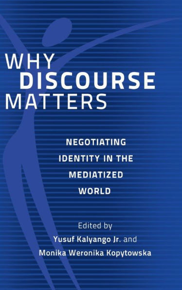 Why Discourse Matters: Negotiating Identity In The Mediatized World