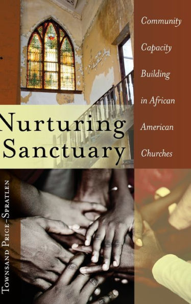 Nurturing Sanctuary: Community Capacity Building In African American Churches (Black Studies And Critical Thinking)