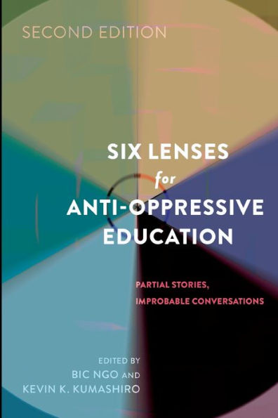 Six Lenses For Anti-Oppressive Education: Partial Stories, Improbable Conversations (Second Edition) (Counterpoints)
