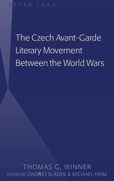 The Czech Avant-Garde Literary Movement Between The World Wars: Edited By Ondrej Sl?Ek And Michael Heim
