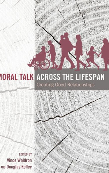 Moral Talk Across The Lifespan: Creating Good Relationships (Lifespan Communication)