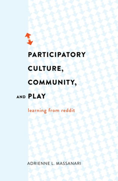 Participatory Culture, Community, And Play: Learning From Reddit (Digital Formations)