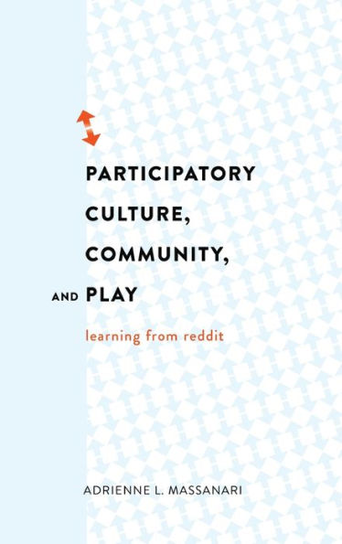 Participatory Culture, Community, And Play: Learning From Reddit (Digital Formations)