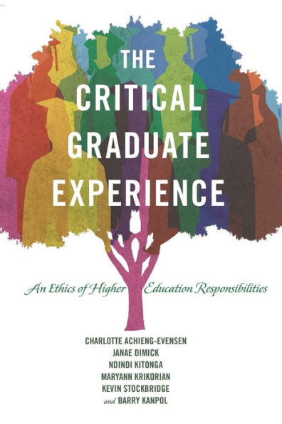 The Critical Graduate Experience: An Ethics Of Higher Education Responsibilities (Critical Education And Ethics)