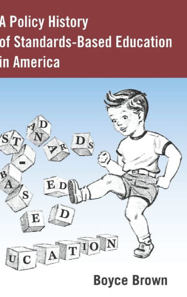 A Policy History Of Standards-Based Education In America (History Of Schools And Schooling)