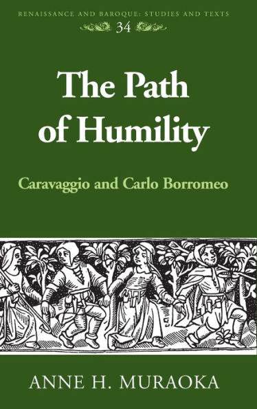 The Path Of Humility: Caravaggio And Carlo Borromeo (Renaissance And Baroque)