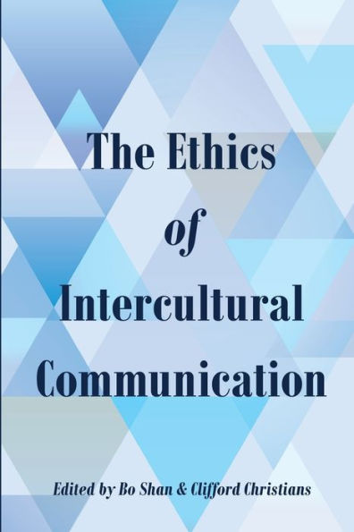 The Ethics Of Intercultural Communication (Intersections In Communications And Culture)