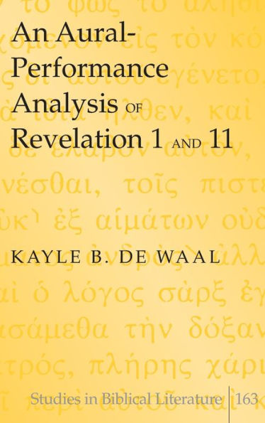 An Aural-Performance Analysis Of Revelation 1 And 11 (Studies In Biblical Literature)