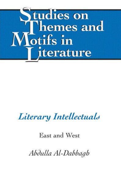Literary Intellectuals: East And West (Studies On Themes And Motifs In Literature)