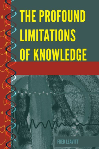 The Profound Limitations Of Knowledge (History And Philosophy Of Science)