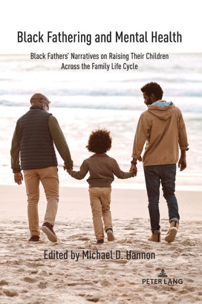 Black Fathering And Mental Health: Black Fathers?Narratives On Raising Their Children Across The Family Life Cycle