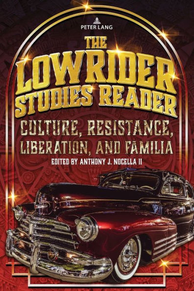 The Lowrider Studies Reader: Culture, Resistance, Liberation, And Familia