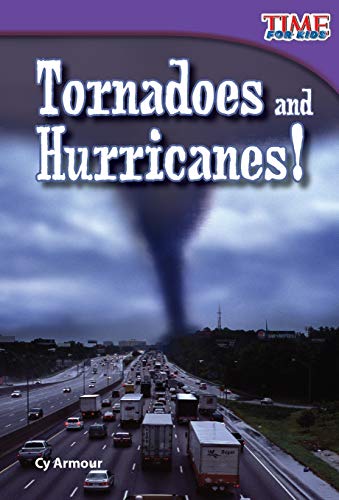 Tornadoes And Hurricanes! Learn About The Hurricanes And Tornadoes With This Captivating Book For Grades 2 - 4 (Time For Kids??? Nonfiction Readers)