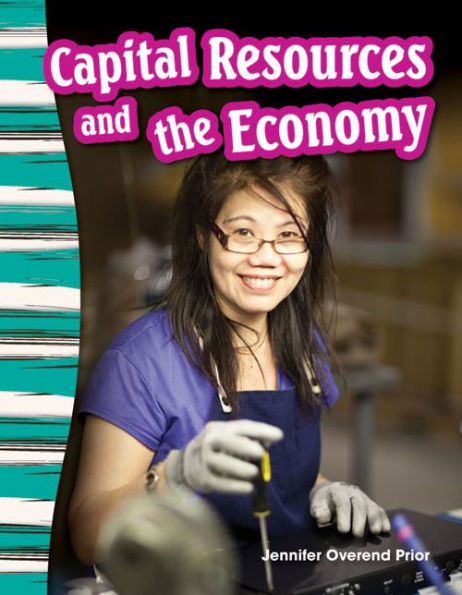 Teacher Created Materials - Primary Source Readers: Capital Resources And The Economy - Grade 3 - Guided Reading Level O