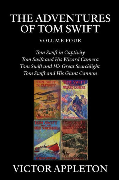 The Adventures Of Tom Swift, Vol. 4: Four Complete Novels